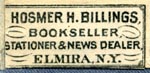 Hosmer H. Billings, Bookseller, Stationer & News Dealer, Elmira, New York (24mm x 11mm, as is, ca.1890s). Courtesy of R. Behra.
