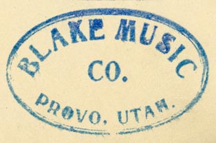 Blake Music Co., Provo, Utah (instamp, 50mm x 31mm). Courtesy of R. Behra.