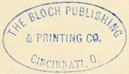 The Bloch Publishing & Printing Co., Cincinnati, Ohio (inkstamp, 42mm x 24mm). Courtesy of R. Behra.