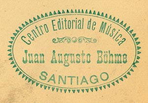 Juan Augusto Böhme, Centro Editorial de Música, Santiago, Chile (46mm x 29mm, before 1924)
