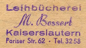 M. Bossert, Leihbücherei, Kaiserslautern, Germany (inkstamp, 40mm x 22mm). Courtesy of Donald Francis.