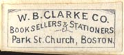 W.B. Clarke & Co., Booksellers & Stationers, Boston (29mm x 12mm, after 1904)