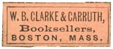 W.B. Clarke & Carruth, Booksellers, Boston (26mm x 11mm, after 1883)
