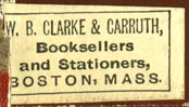 W.B. Clarke & Carruth, Booksellers and Stationers, Boston, Massachusetts (28mm x 16mm as is, ca.1880?)