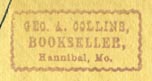 George A. Collins, Bookseller, Hannibal, Missouri (21mm x 10mm, ca.1877?)