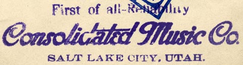 Consolidated Music Co., Salt Lake City, Utah (inkstamp, 81mm x 20mm). Courtesy of R. Behra.