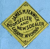 James M. Fenwick, Bookseller and Newsdealer, Laramie, Wyoming (26mm x 26mm, ca.1894?). Courtesy of Robert Behra.