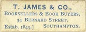 T. James & Co., Booksellers & Book Buyers, Southampton, England (28mm x 10mm). Courtesy of J.C. & P.C. Dast.