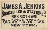 James A. Jenkins, Bookseller & Stationer, New York, NY (25mm x 15mm, ca.1895).