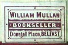 William Mullan, Bookseller, Belfast, N.Ireland (22mm x 14mm)