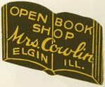Open Book Shop -- Mrs. Cowlin, Elgin, Illinois (approx 24mm x 20mm). Courtesy of J.C. & P.C. Dast.