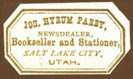 Jos. Hyrum Parry & Co., Newdealer, Bookseller and Stationer, Salt Lake City, Utah (32mm x 18mm, after 1881). Courtesy of Robert Behra.