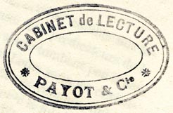 Payot & Cie., Lausanne, Switzerland (inkstamp, 40mm x 26mm, after 1900 - see history). Courtesy of Robert Behra.