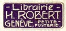 Librairie H. Robert, Geneva, Switzerland (21mm x 10mm, after 1907). Courtesy of Robert Behra.