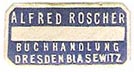 Alfred Roscher, Buchhandlung, Dresden, Germany (21mm x 11mm, ca.1905). Courtesy of Michael Kunze.