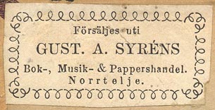 Gust.A. Syrens Bok- Musik- & Pappershandel, Norrtelje, Sweden (50mm x 25mm, ca.1884).