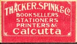 Thacker, Spink & Co., Booksellers - Stationers - Printers, &c., Calcutta, India (25mm x 15mm, ca.1921). Courtesy of R. Behra.