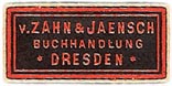 V. Zahn & Jaensch, Buchhandlung, Dresden, Germany (approx 25mm x 12mm, ca.1910). Courtesy of Michael Kunze.