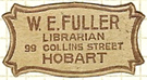 W.E. Fuller, Hobart, Tasmania, Australia (22mm x 12mm). Courtesy of Dennis Muscovich.