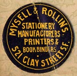Mysell & Rollins, Stationery Manufacturers - Printers - Bookbinders, San Francisco, California (24mm dia., ca.1880s).