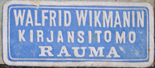Walfrid Wikmanin [bindery], Rauma, Finland (25mm x 10mm, c.1903). Courtesy of Beau Williamson.