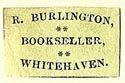 R. Burlington, Bookseller, Whitehaven, England (20mm x 12mm)