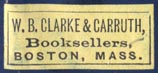 W.B. Clarke & Carruth, Booksellers & Stationers, Boston, Massachusetts (25mm x 11mm, ca.1880s?)