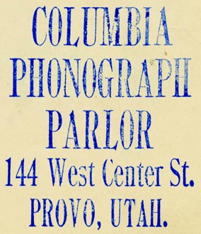 Columbia Phonograph Parlor, Provo, Utah (inkstamp, 45mm x 53mm). Courtesy of Robert Behra.