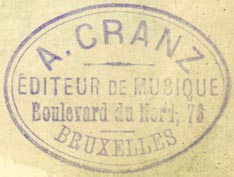 A. Cranz, diteur de Musique, Brussels, Belgium (inkstamp, 39mm x 29mm). Courtesy of R. Behra.