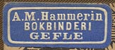 A.M. Hammerin, Bokbinderi, Gefle[now G�vle], Sweden (25mm x 11mm, ca.1896?)