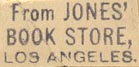 Jones' Book Store, Los Angeles, California (inkstamp, 22mm x 10mm). Courtesy of Donald Francis.