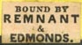 Remnant & Edmonds [Binders], London, England (16mm x 9mm, ca.1840s?)
