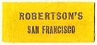 Robertson's, San Francisco, California (22mm x 9mm). Courtesy of S. Loreck.