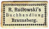 R. Rudlowski's Buchhandlung, Braunsberg, E.Prussia [now Braniewo, Poland] (approx 26mm x 15mm, ca.1897)