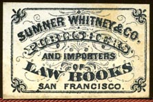 Sumner Whitney & Co, Publishers and Importers of Law Books, San Francisco, California (36mm x 23mm, after 1878). Courtesy of Robert Behra.